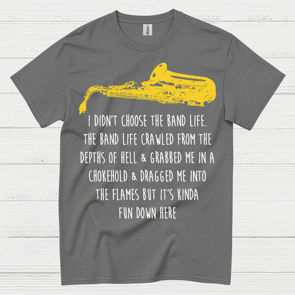 I Didnt Choose The Band Life Funny Music T Shirt