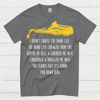 I Didnt Choose The Band Life Funny Music T Shirt