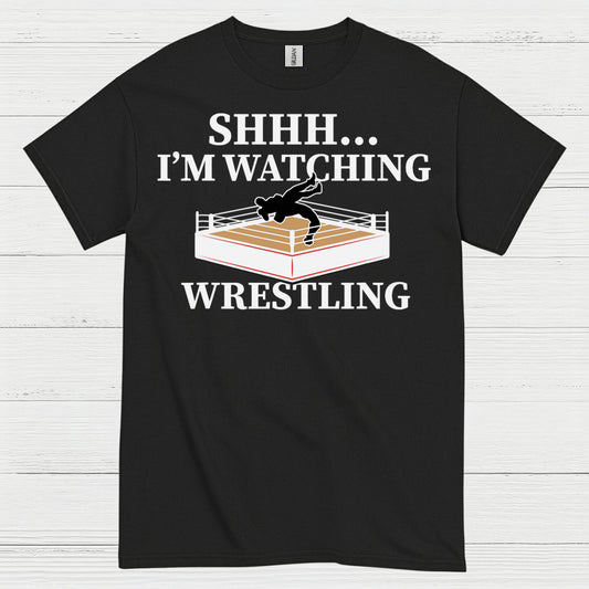 Shhh I’m Watching Wrestling T Shirt