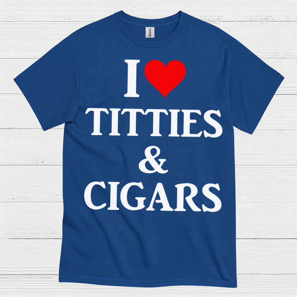 I Love Titties And Cigars Funny T Shirt
