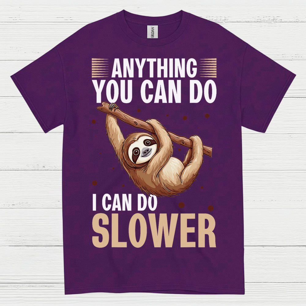 Anything You Can Do Slower Sloth T Shirt