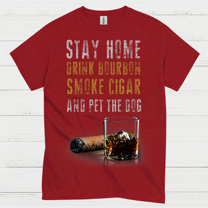 Stay Home Drink Bourbon Smoke Cigar T Shirt