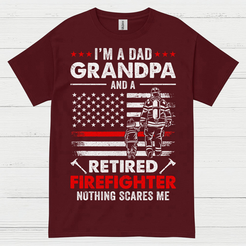 Dad Grandpa Retired Firefighter Nothing Scares Me T Shirt