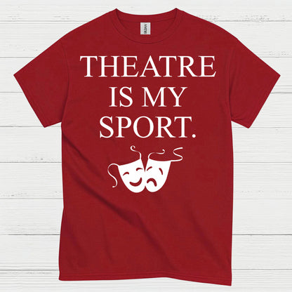 Theatre Is My Sport Theatre T Shirt