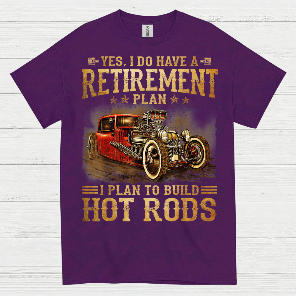 My Retirement Plan Is Building Hot Rods T Shirt
