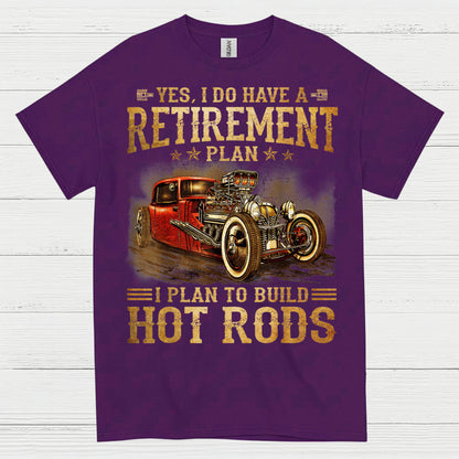 My Retirement Plan Is Building Hot Rods T Shirt