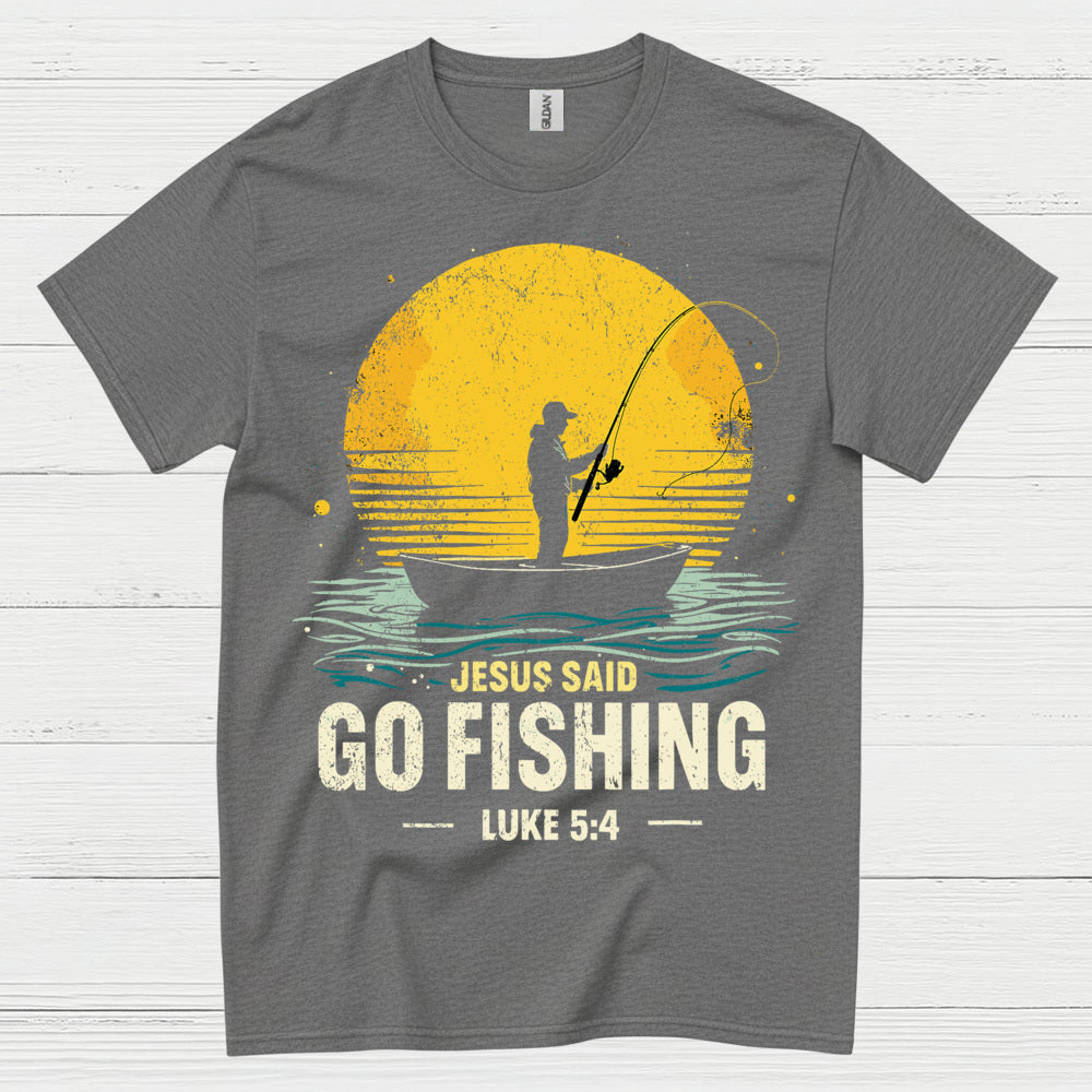 Jesus Said Go Fishing T Shirt