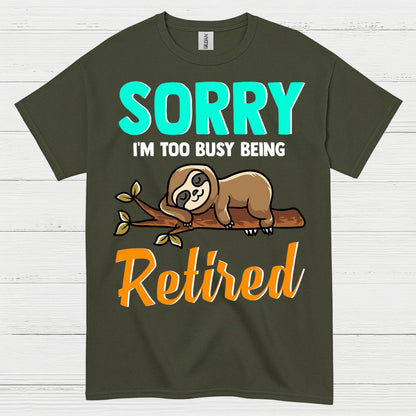 Sorry Im Too Busy Being Retired Sloth T Shirt