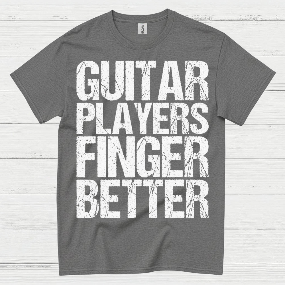Guitar Players Finger Better T Shirt