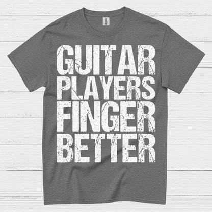 Guitar Players Finger Better T Shirt