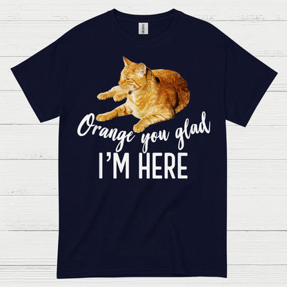 Orange You Glad Im Here Cat Humor T Shirt