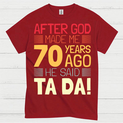 After God Made Me 70 Birthday T Shirt