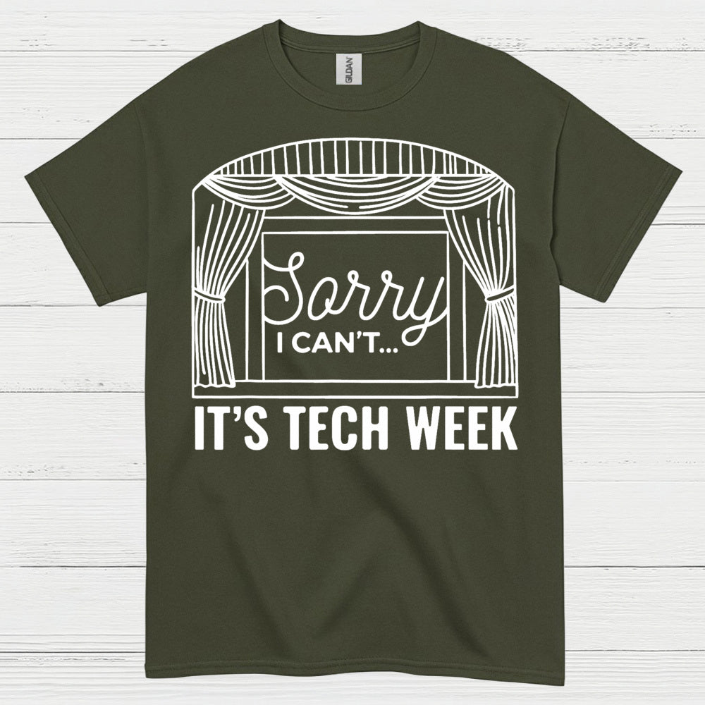 Sorry I Can’t It’s Tech Week Theatre T Shirt