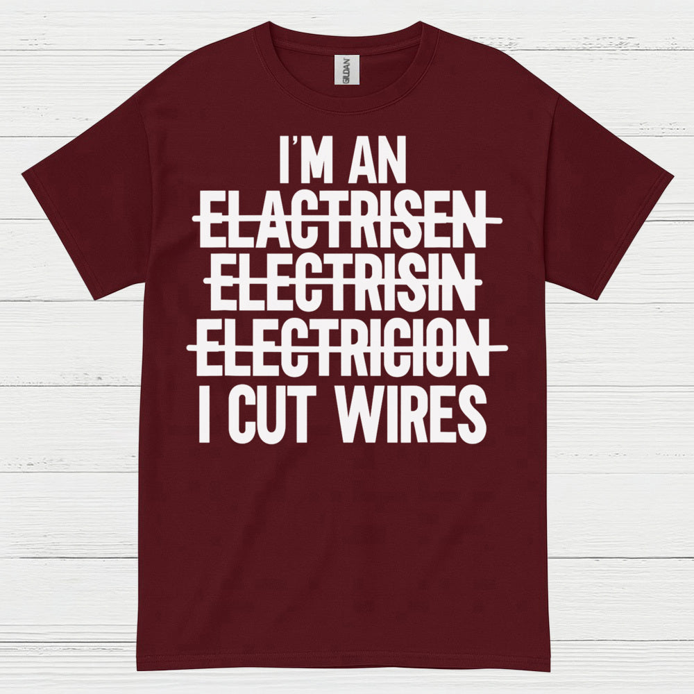 I Cut Wires Electrician T Shirt