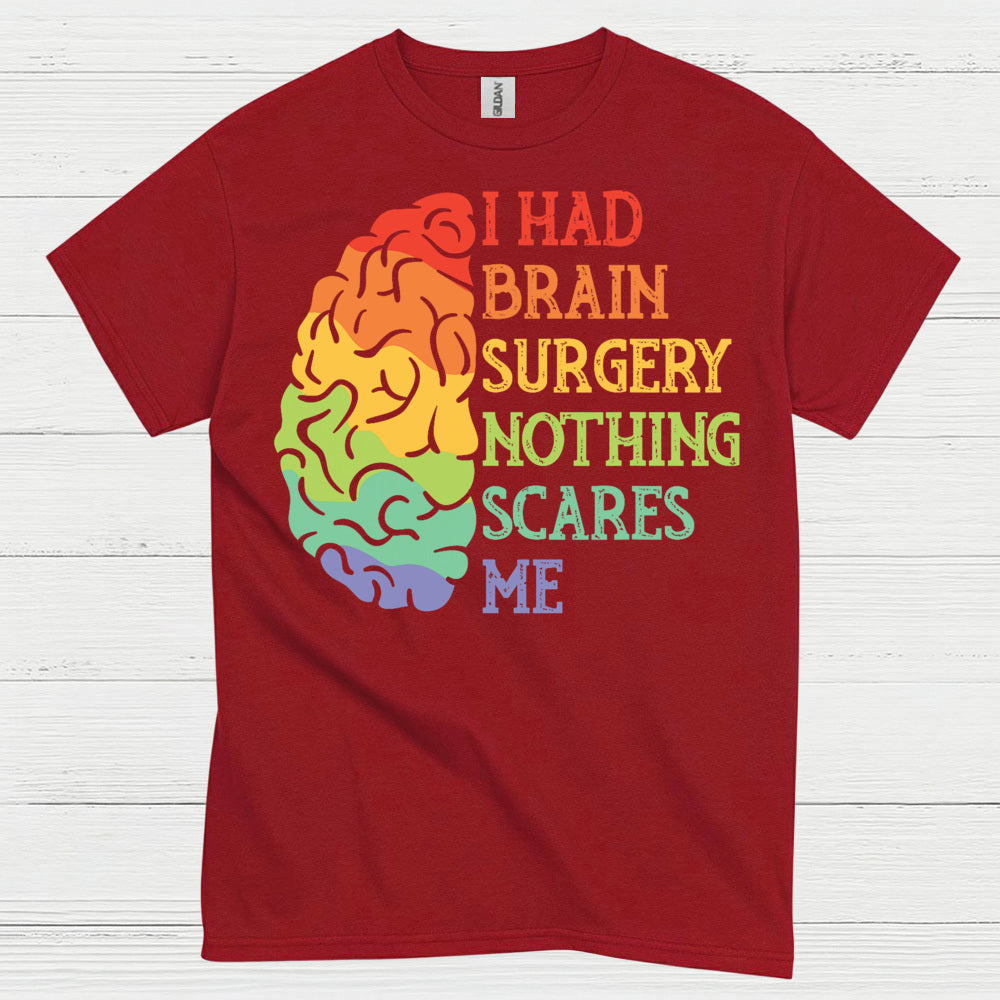 I Had Brain Surgery Nothing Scares Me T Shirt