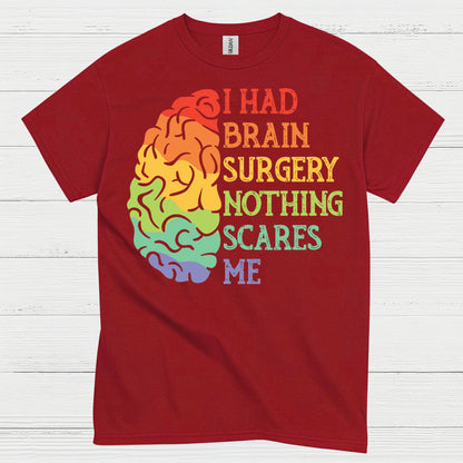 I Had Brain Surgery Nothing Scares Me T Shirt