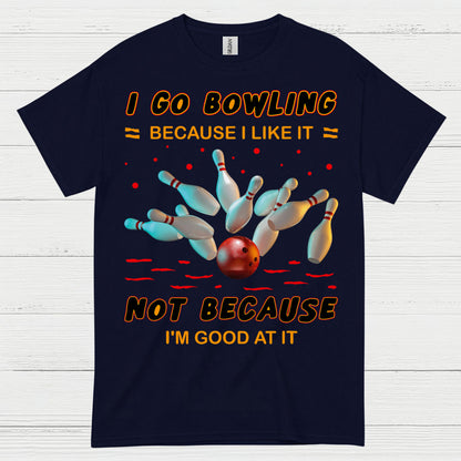 I Go Bowling Because Funny T Shirt