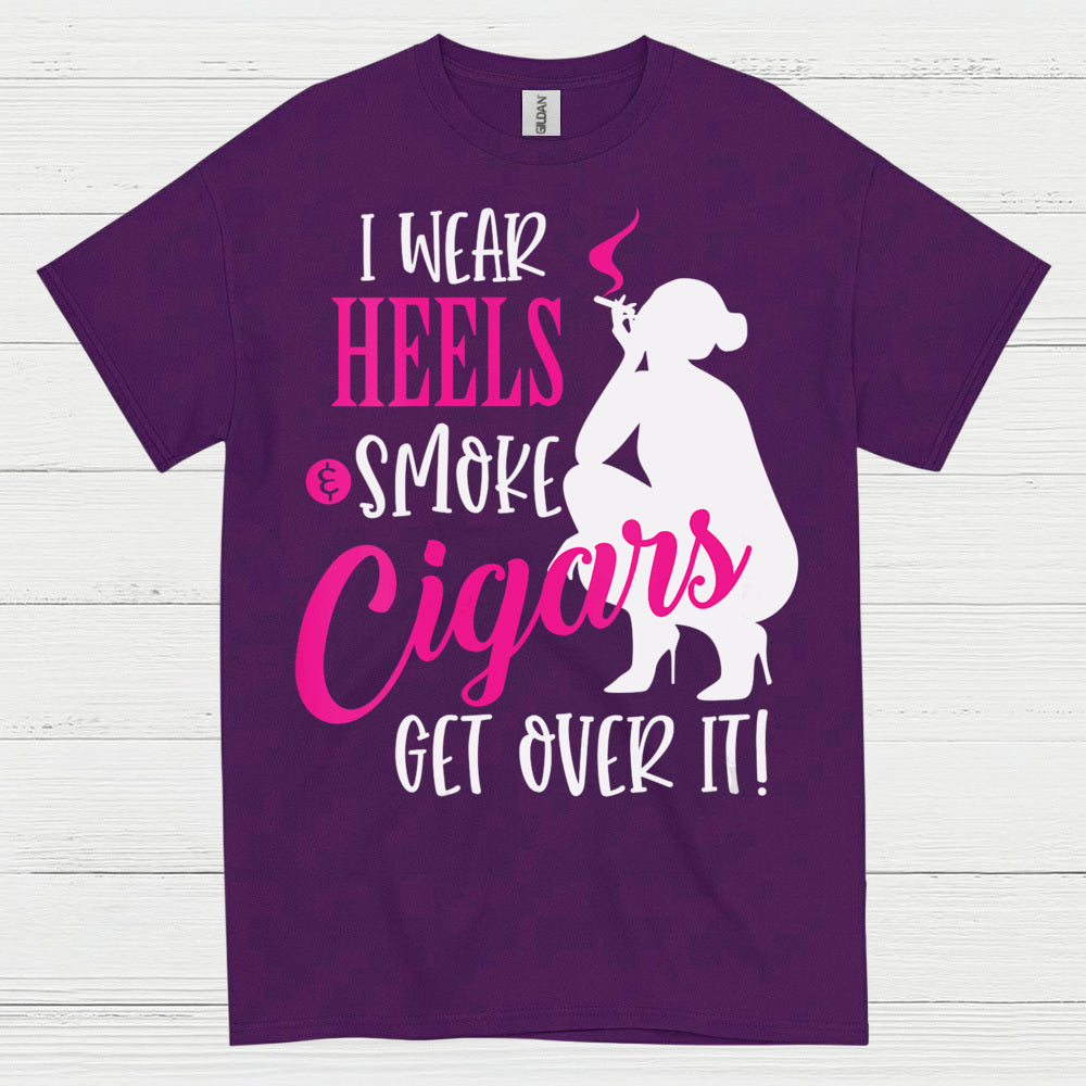 I Wear Heels And Smoke Cigars T Shirt