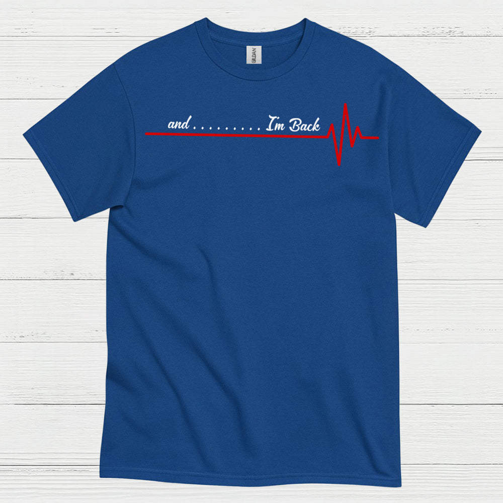 And I’m Back Heartbeat T Shirt