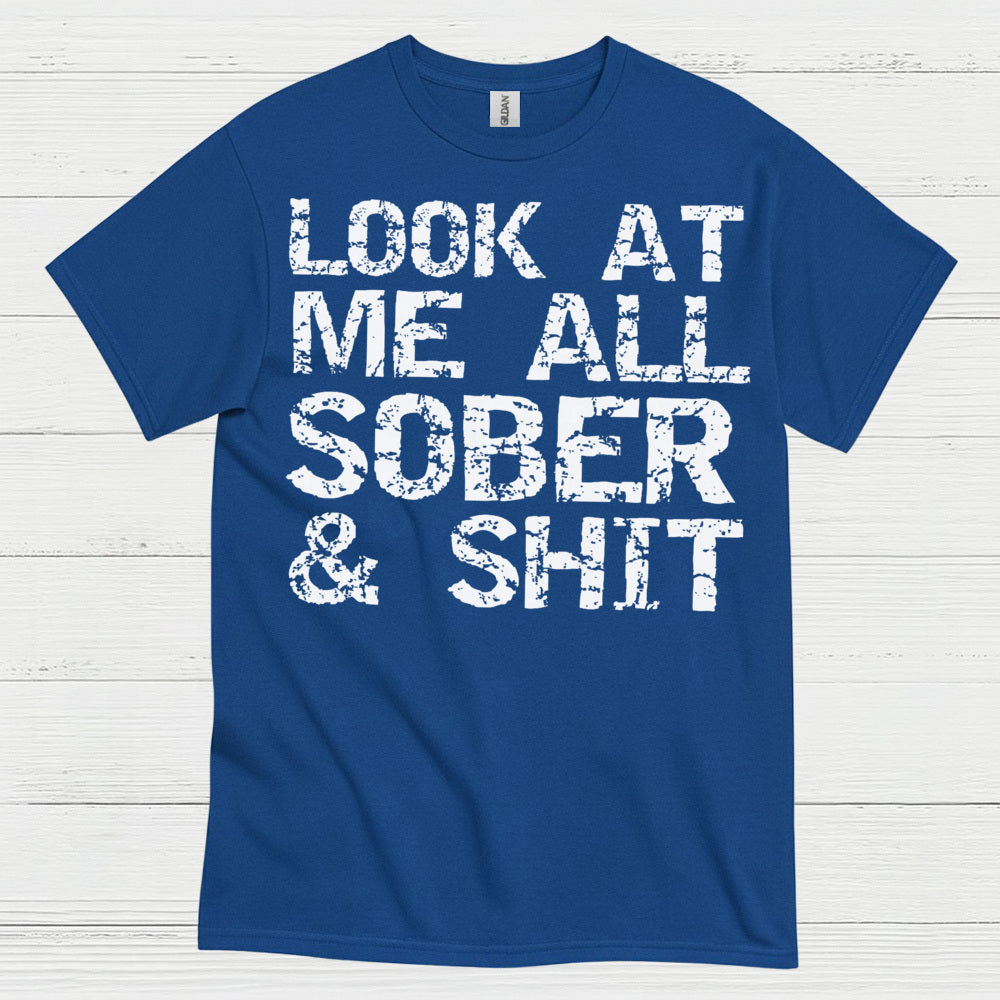 Look At Me All Sober T Shirt