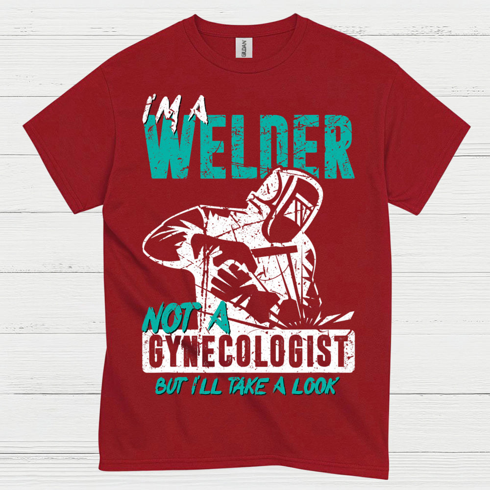 I’m A Welder Not A Doctor T Shirt