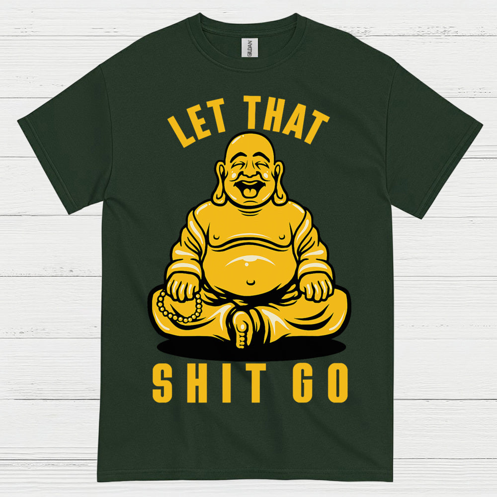 Let That Shit Go Funny Buddha T Shirt