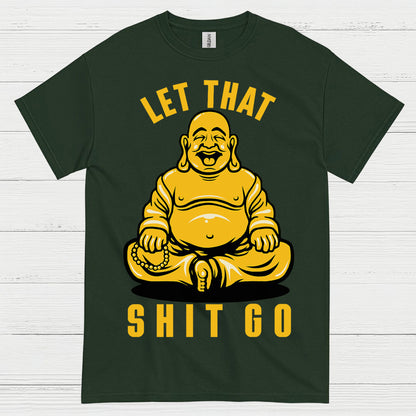 Let That Shit Go Funny Buddha T Shirt