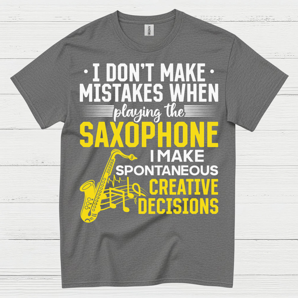 I Dont Make Mistakes Saxophone Creative T Shirt