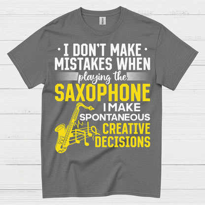 I Dont Make Mistakes Saxophone Creative T Shirt