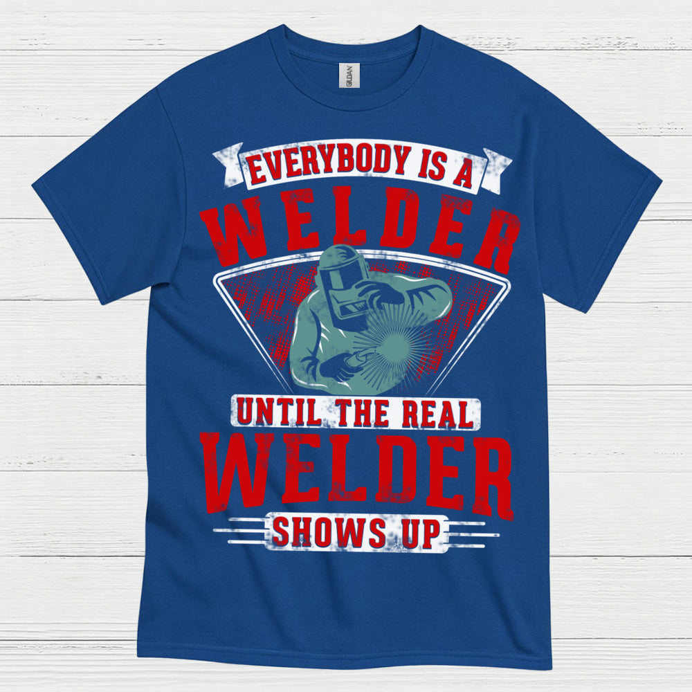 Real Welder Shows Up T Shirt