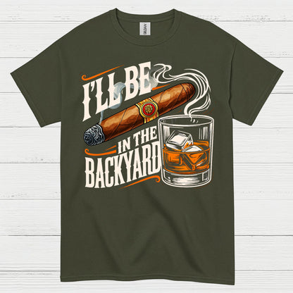 I’ll Be In The Backyard Funny Whiskey T Shirt