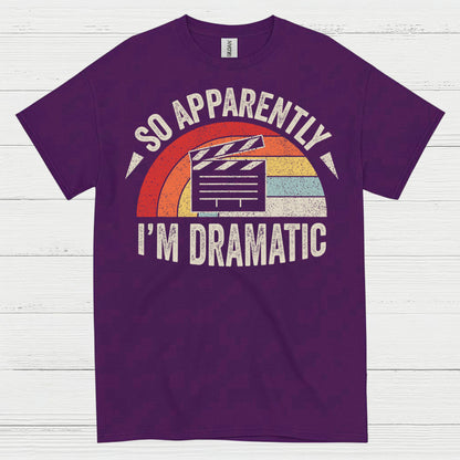 So Apparently I’m Dramatic Retro T Shirt