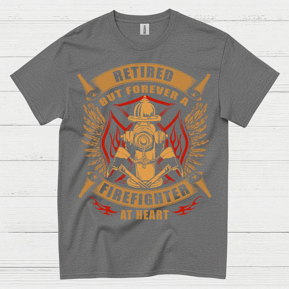 Retired But Forever a Firefighter at Heart T Shirt