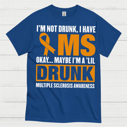 Not Drunk Just Multiple Sclerosis T Shirt