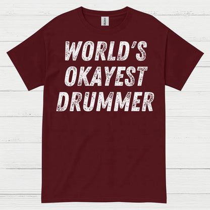 Worlds Okayest Drummer T Shirt