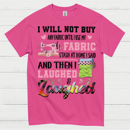 I Will Not Buy Fabric Until I Use My Stash Sewing T Shirt