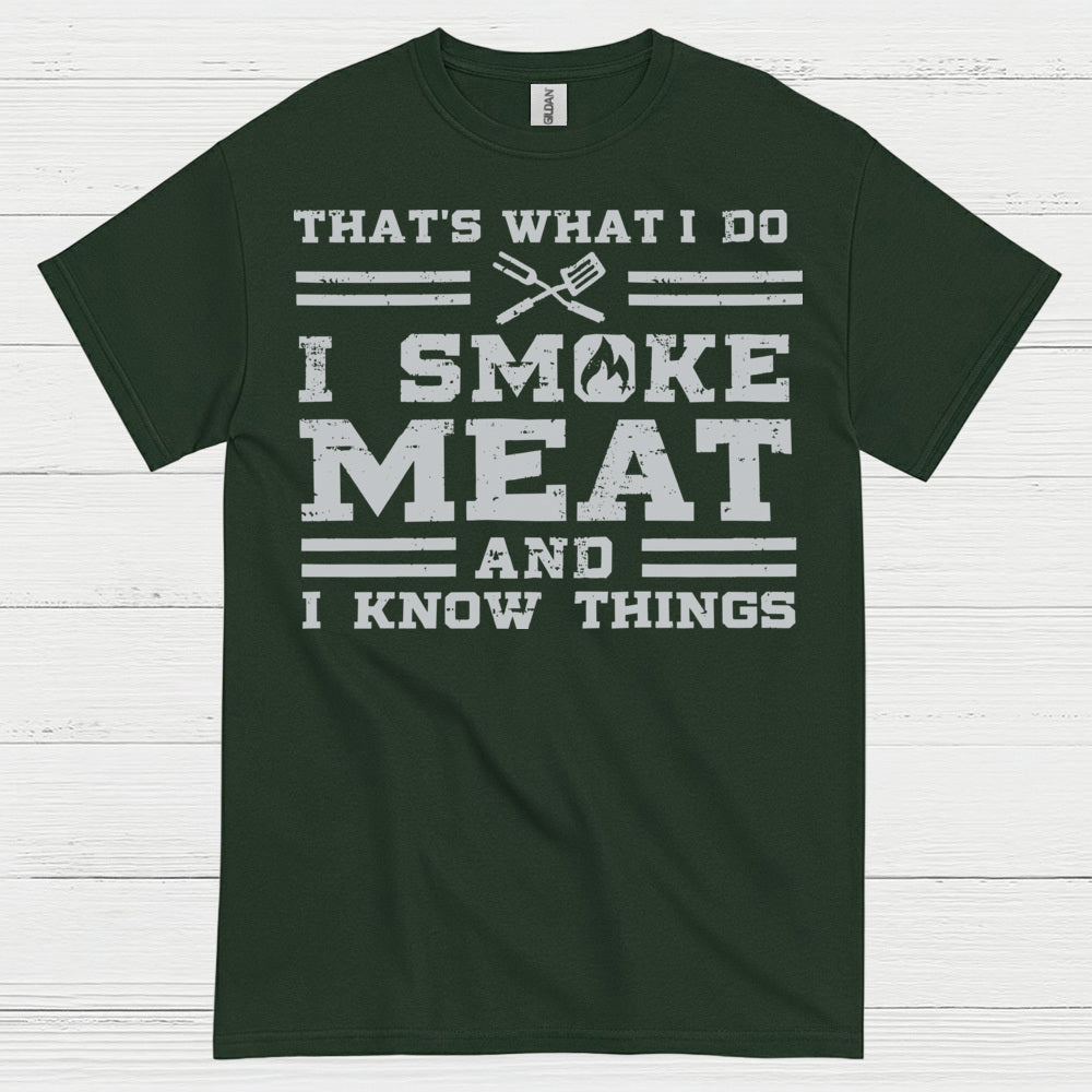 I Smoke Meat And I Know Things T Shirt
