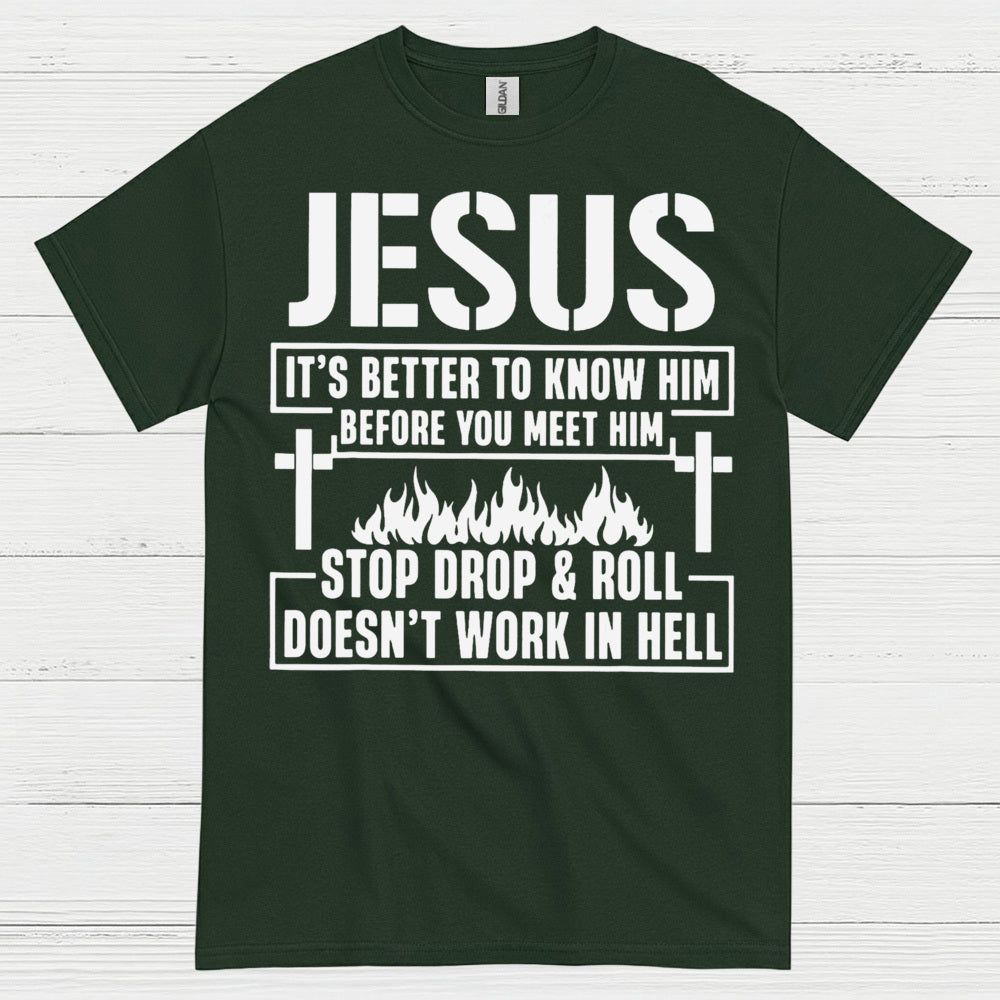 Jesus Know Him Before You Meet Him Christian T Shirt