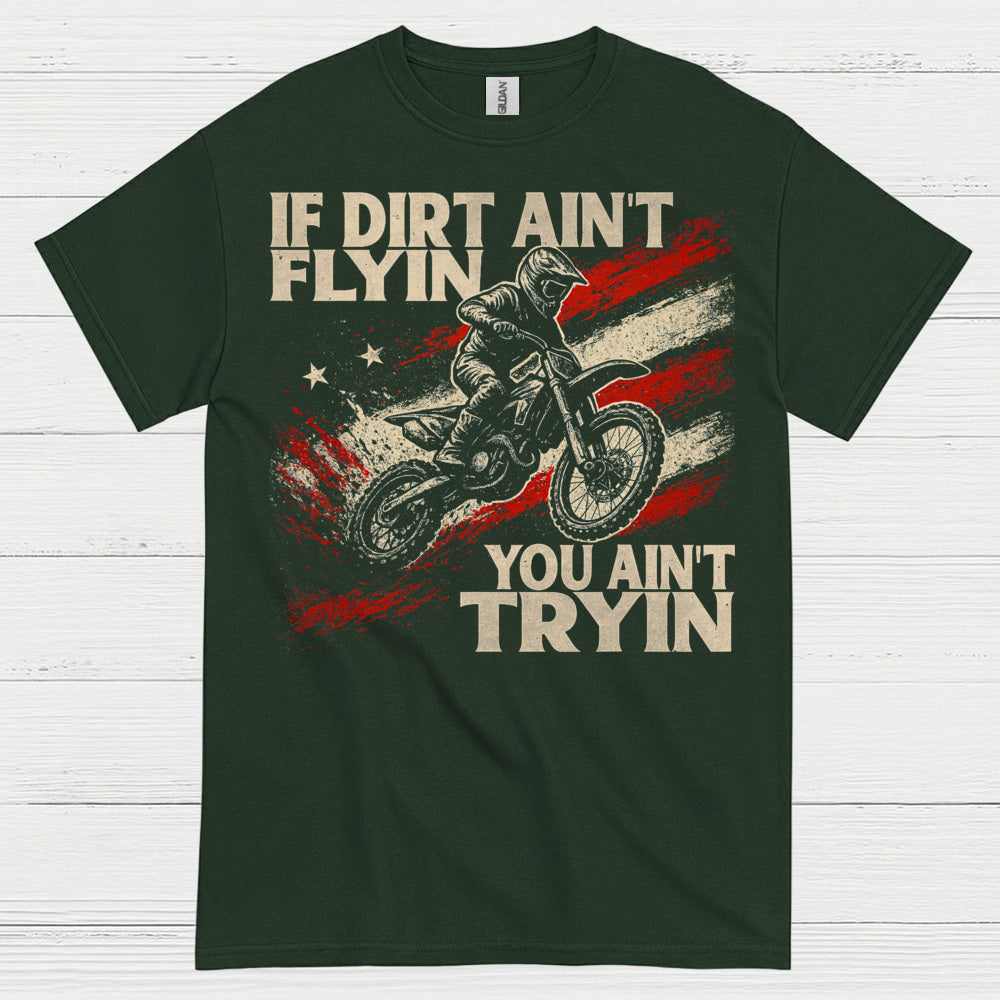 If Dirt Aint Flyin Motocross Rider T Shirt