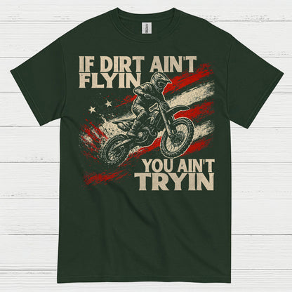 If Dirt Aint Flyin Motocross Rider T Shirt