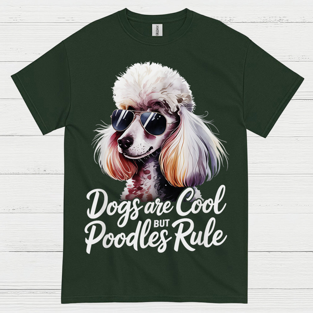 Dogs Are Cool But Poodles Rule T Shirt
