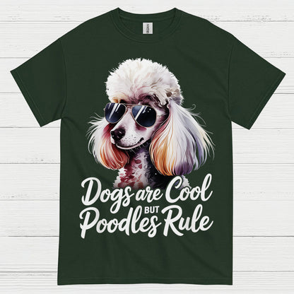 Dogs Are Cool But Poodles Rule T Shirt