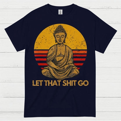 Let That Shit Go Buddha T Shirt