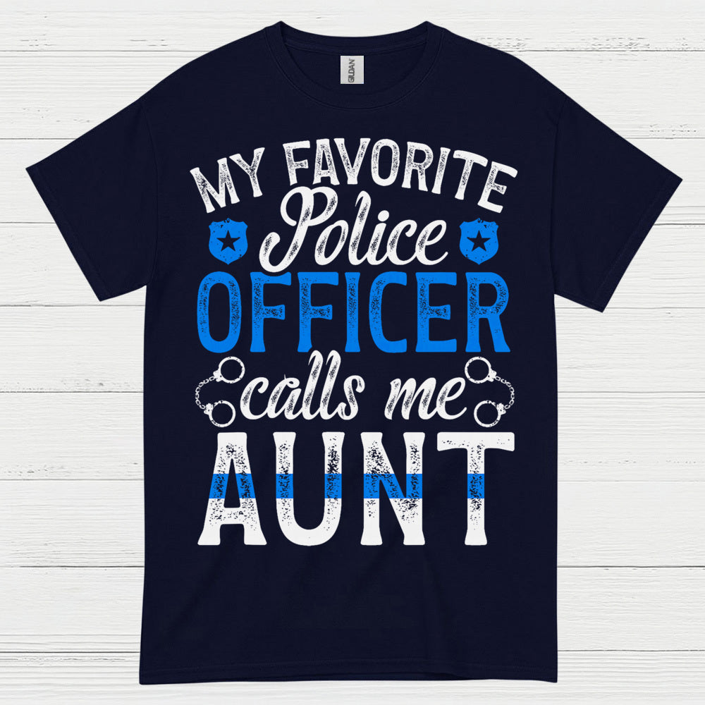 My Favorite Police Officer Calls Me Aunt T Shirt
