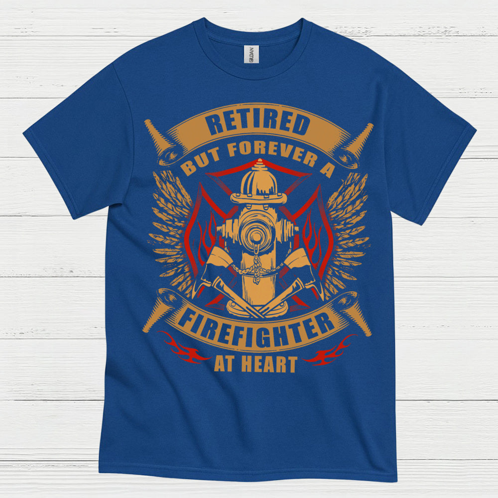 Retired But Forever a Firefighter at Heart T Shirt