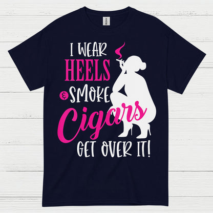 I Wear Heels And Smoke Cigars T Shirt