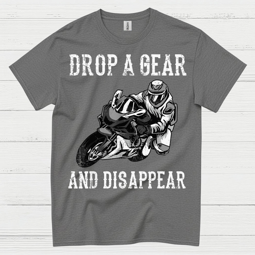 Drop A Gear Disappear Motorcycle Rider T Shirt