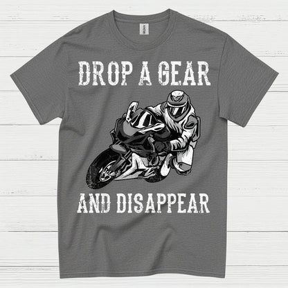 Drop A Gear Disappear Motorcycle Rider T Shirt