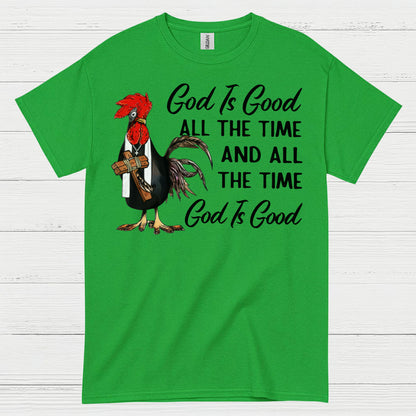 God Is Good All The Time Chicken Christian T Shirt