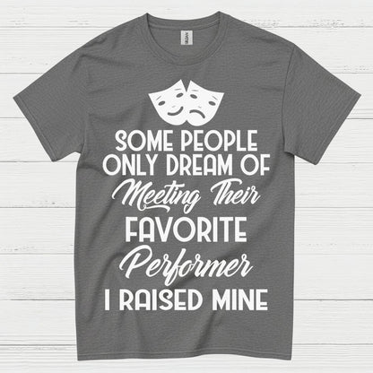 Some People Only Dream Performer T Shirt